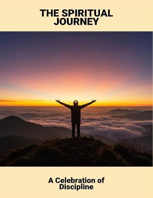 The Spiritual Journey: A Celebration Of Discipline - Andrew Allen - cover