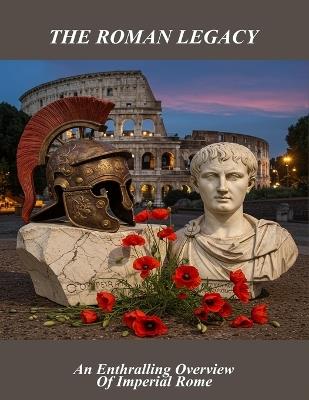 The Roman Legacy: An Enthralling Overview Of Imperial Rome - Linden Craig - cover
