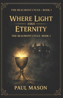 Where Light Asks Eternity - Paul Mason - cover