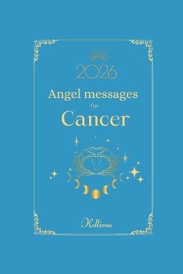 Angel messages for Cancer 2026 By Kelliena: Daily messages from your angels - Kelliena Jennex - cover