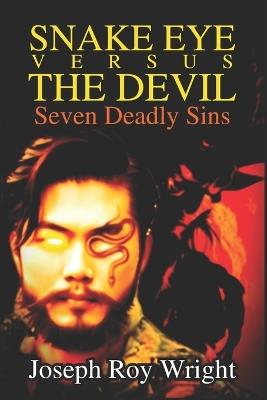 Snake Eye Versus The Devil: Seven Deadly Sins - Joseph Roy Wright - cover