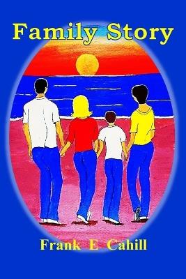 Family Story - Frank E Cahill - cover
