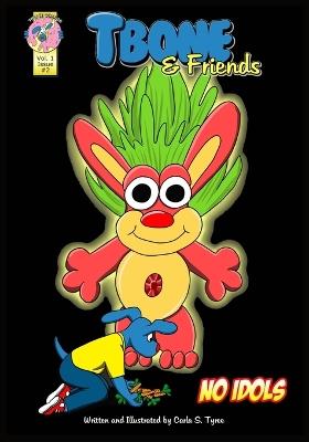 Tbone and Friends: No Idols: A children's funny comic book about obeying the Ten Commandments - Carla S Tyree - cover