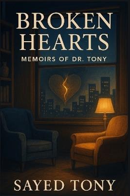 Broken Hearts: Ten Human Stories of Love, Loss, and Healing (Memoirs of Dr. Tony, Book 3) - Sayed Tony - cover