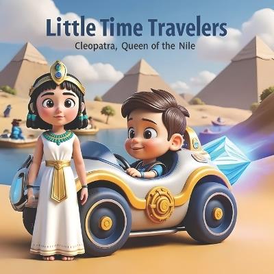 Little Time Travelers - Cleopatra, Queen of the Nile - Juliano Gudaites Gross - cover