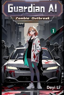 Guardian AI: Zombie Outbreak, Book 1 - Deyi Li - cover