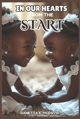 In Our Hearts from the Start: A Journey of Faith, Family, and Unexpected Promises Fulfilled - Danetta McDavid - cover