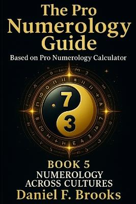 The Pro Numerology Guide - Book 5: Numerology Across Cultures - Daniel F Brooks - cover