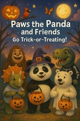 Paws the Panda and Friends: Go Trick-or-Treating - Caleanna Reeve - cover