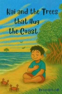 Kai and the Trees That Hug the Coast - Lisa Rich - cover