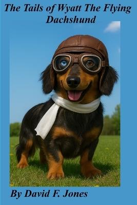 The Tails of Wyatt The Flying Dachshund - cover
