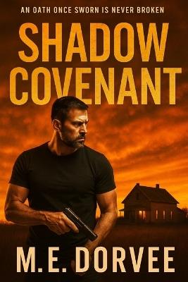 Shadow Covenant: An oath once sworn is never broken - M E Dorvee - cover