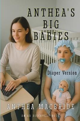 Anthea's Big Babies (diaper version): A collection of ABDL books of diapered regression - Anthea MacBride - cover