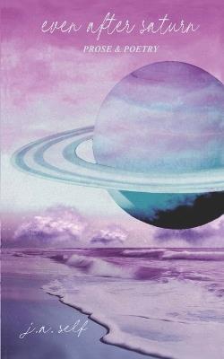 Even After Saturn - J A Self - cover