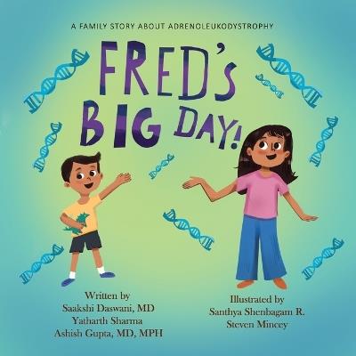 Fred's Big Day: A family story about adrenoleukodystrophy - Ashish Gupta,Yatharth Sharma - cover