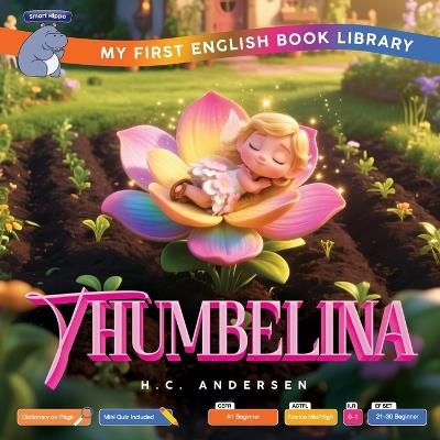Thumbelina (Smart Hippo My First English Book Library): Educational Storybook (ESL Students) - Smart Hippo,Hans Christian Andersen - cover
