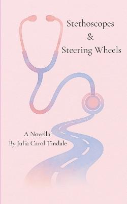 Stethoscopes & Steering Wheels - Julia Carol Tindale - cover