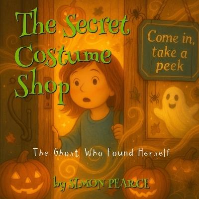 The Secret Costume Shop: The Ghost Who Found Herself - Simon Pearce - cover