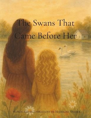 The Swans That Came Before Her: A Story of Love Across Generations - Madeline R Snyder - cover