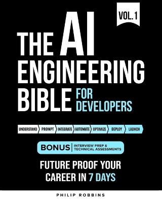 The AI Engineering Bible for Developers: Essential Programming Languages, Machine Learning, LLMs, Prompts & Agentic AI. Future Proof Your Career In the Artificial Intelligence Age in 7 Days - Philip Robbins - cover