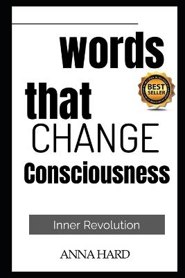 Words That Change Consciousness. - Anna Hardikainena - cover