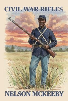 Rifles of the Civil War - Nelson McKeeby - cover