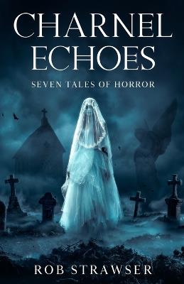 Charnel Echoes - Robert Strawser - cover