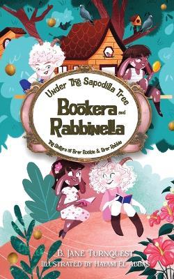 Under The Sapodilla Tree, Bookera and Rabbinella: The Sisters of Brer Bookie and Brer Rabbie: A Bahamas Classic Influence Revived, School Edition - B Jane Turnquest - cover