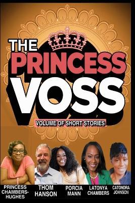 The Princess Voss: Volume of Short Stories - Latonya Chambers,Porcia Mann,Thom Hanson - cover