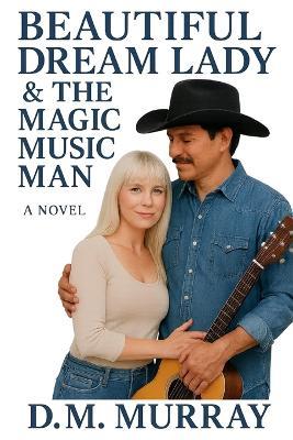 Beautiful Dream Lady & The Magic Music Man - D M Murray - cover