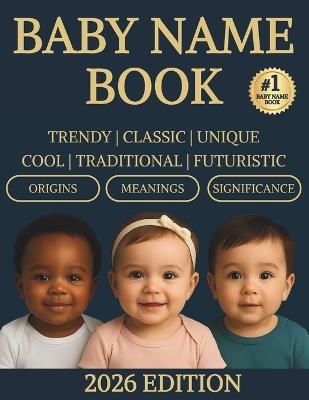 Baby Name Book: The Ultimate Guide to Cool, Traditional and Inspired Baby Names for Boys and Girls with Beautiful Meanings and Origins - Lyn Cassara - cover