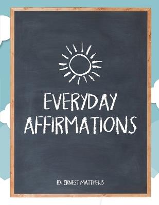 Everyday Affirmations - Ernest Matthews - cover