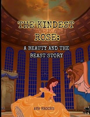 The Kindest Rose: A Beauty and the Beast Story - Ava Brooks - cover