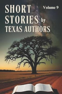 Short Stories by Texas Authors: Volume 9 - Denita Powell Malvern,Patricia Taylor Wells,William Nelson Fox - cover
