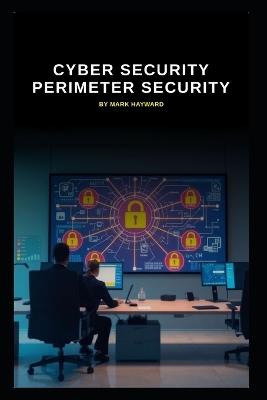 Cyber Security Perimeter Security - Mark Hayward - cover