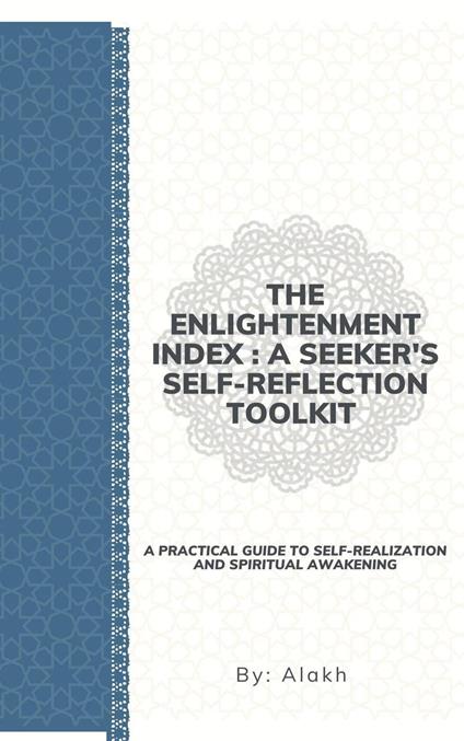 The Enlightenment Index : A Seeker's Self-Reflection Toolkit