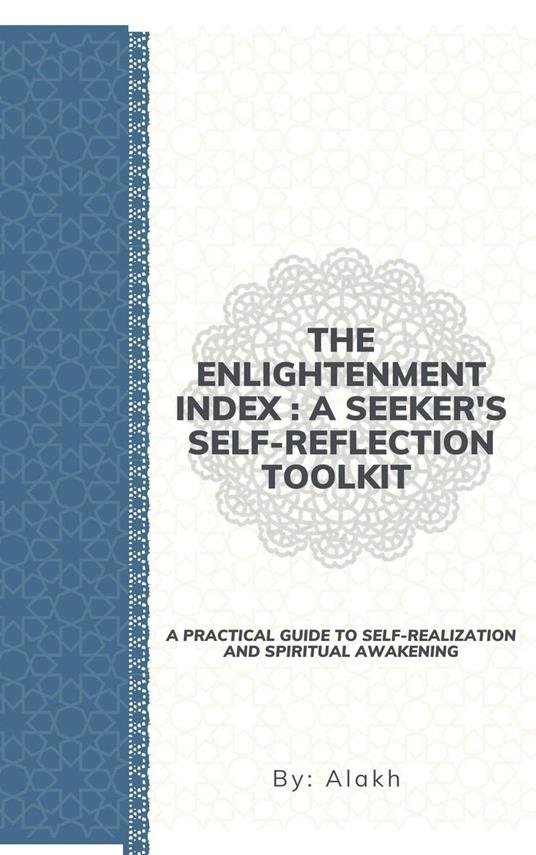 The Enlightenment Index : A Seeker's Self-Reflection Toolkit