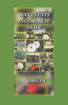 Suculents Incomplete Guide - Kassy Fernandez Moran - cover