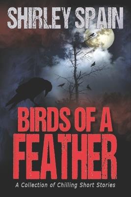 Birds of a Feather: A Collection of Chilling Short Stories - Shirley Spain - cover