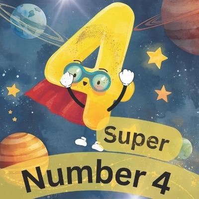 Super Number 4: Super Numbers early-learning - Danielle Denovan - cover
