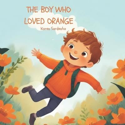 The boy who loved orange - Karen Sardenha - cover