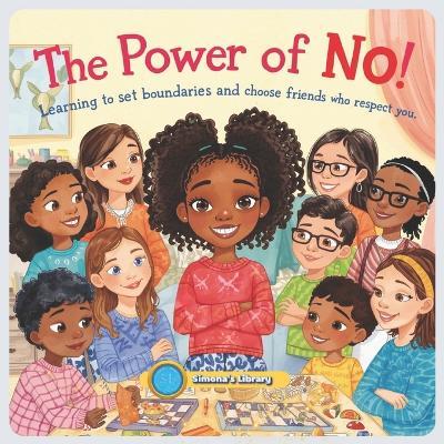 The Power of No: Learning to set boundaries and choose friends who respect you - Simona Stefanakova Garcia - cover