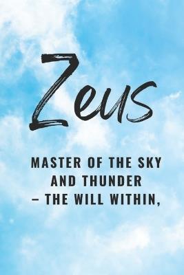 Zeus: Master of the Sky and Thunder - The Will Within - Nichole Goddess Wisdom Transformation - cover