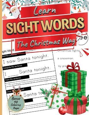 Learn Sight Words the Christmas Way: 50 reading and writing activity pages plus 10 festive colouring sheets for kids ages 5-7 - Fox & Milly Publishing - cover