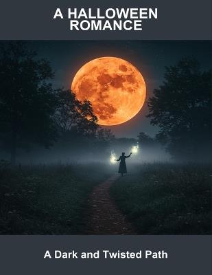 A Halloween Romance: A Dark And Twisted Path - May Gale - cover