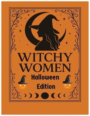 Witchy Women - Halloween Edition: 32 Enchanting illustrations of mystical women, moonlight rituals, and gothic beauty for stress relief and creativity. - Paul Christian - cover