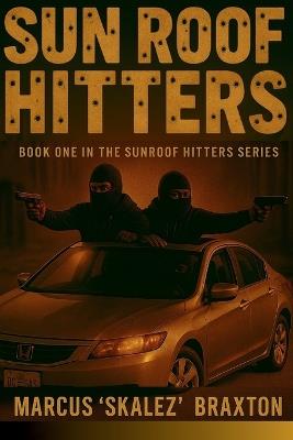 Sunroof Hitters: Book One of Sunroof Hitters Series - Marcus Braxton - cover