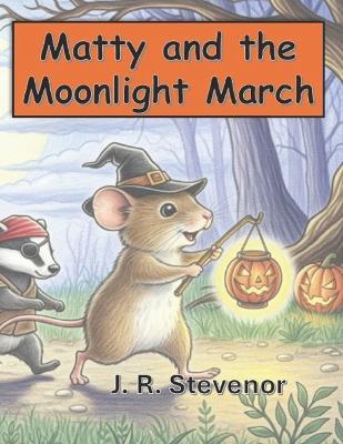 Matty and the Moonlight March - J R Stevenor - cover