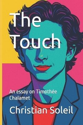 The Touch: An essay on Timothée Chalamet - Christian Soleil - cover