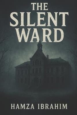 The Silent Ward - Hamza Ibrahim - cover